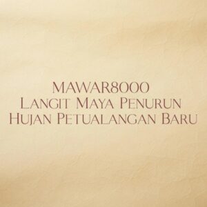 MAWAR8000 Langit Maya Penurun Hujan Petualangan Baru